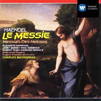 Handel: Messiah, HWV56 by The Ambrosian Singers, Dame Janet Baker, English Chamber Orchestra, Robert Tear & Sir Charles Mackerras album reviews, ratings, credits