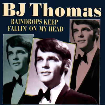 Raindrops Keep Fallin' on My Head - B. J. Thomas