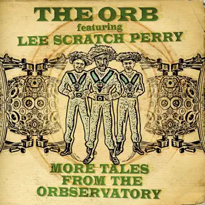 More Tales from the Orbservatory (feat. Lee "Scratch" Perry) - The Orb