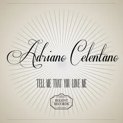 Tell Me That You Love Me - Adriano Celentano Tell Me That You Love Me - Adriano Celentano