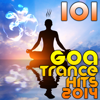 101 Goa Trance 2014 Hits (Best of Top Progressive, Fullon, Psytrance, Electronic Dance, Acid, Hard Techno, House, Psychedelic) - Various Artists