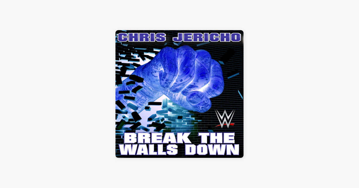 Wwe Break The Walls Down Chris Jericho Single By Jim Johnston On Apple Music