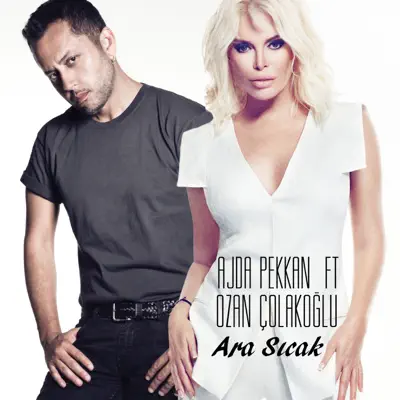 Ara Sıcak (feat. Ozan Çolakoğlu) - Single - Ajda Pekkan