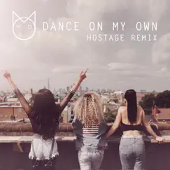 Dance on My Own (Hostage Remix) Song Lyrics