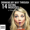 Drinking My Way Through 14 Online Dating Websites (Unabridged) - Tiffany Peon