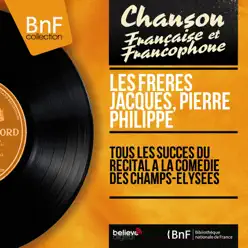 Tous les succès du récital à la comédie des Champs-Élysées (Live, mono version) - Les Frères Jacques
