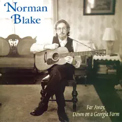 Far Away, Down On a Georgia Farm - Norman Blake
