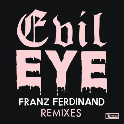 Evil Eye Remixes - EP - Franz Ferdinand