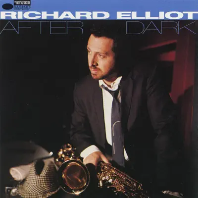 After Dark: Richard Elliot - Richard Elliot After Dark: Richard Elliot - Richard Elliot