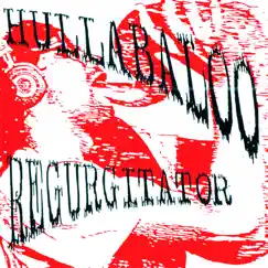 Regurgitator by Hullabaloo album reviews, ratings, credits