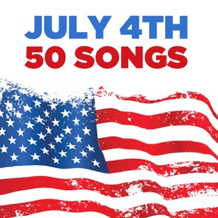 July 4th: 50 Songs for Independence Day with Kate Smith, God Bless America & More Patrotic Music – Various Artists