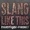 Slang Like This (feat. P Money) [Radio Edit] - True Tiger lyrics