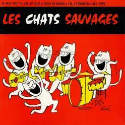Je veux tout ce que tu veux - EP - Les Chats Sauvages Je veux tout ce que tu veux - EP - Les Chats Sauvages