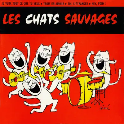 Je veux tout ce que tu veux - EP - Les Chats Sauvages