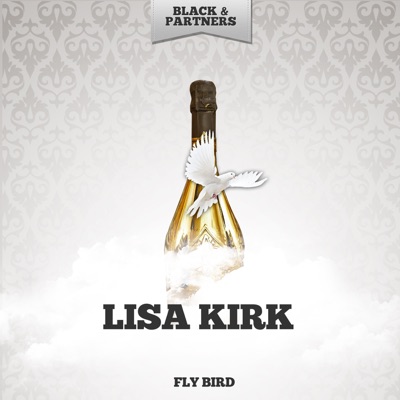 Fly Bird - Lisa Kirk