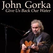 John Gorka - Give Us Back Our Water