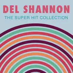 The Super Hit Collection - Del Shannon