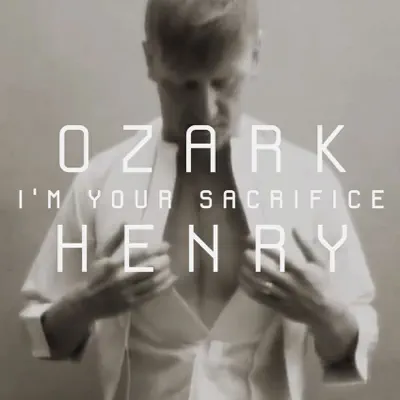 I'm Your Sacrifice - Single - Ozark Henry