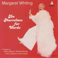 Too Marvelous for Words - Margaret Whiting
