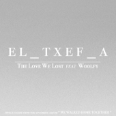 The Love We Lost (feat. Woolfy) - El_Txef_A