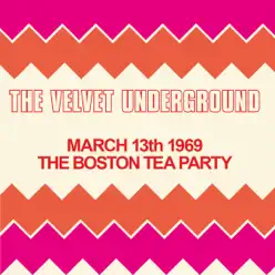 Live At the Boston Tea Party, March 13th 1969 - The Velvet Underground