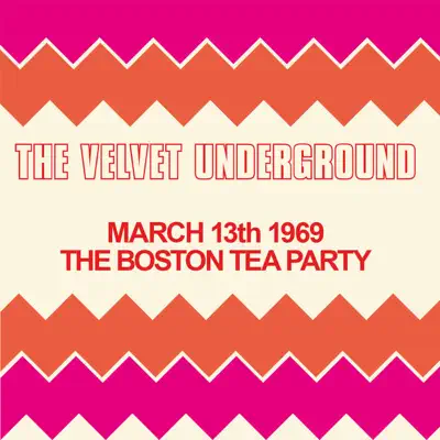 Live At the Boston Tea Party, March 13th 1969 - The Velvet Underground