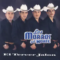 El Tercer Jalon - Los Morros del Norte El Tercer Jalon - Los Morros del Norte