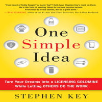 Stephen Key - One Simple Idea: Turn Your Dreams into a Licensing Goldmine While Letting Others Do the Work (Unabridged) artwork