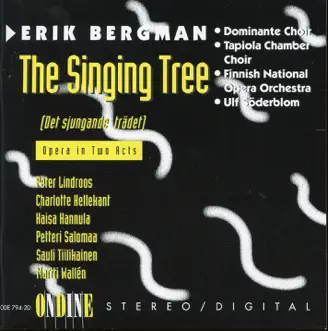 Det sjungande tradet, Op. 110 (The Singing Tree) by Dominante Choir, Tapiola Chamber Choir, Finnish National Opera Orchestra & Ulf Soderblom album reviews, ratings, credits