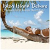 Ibiza Island Deluxe (Relaxing Chill Lounge Beach Cafe), 2013