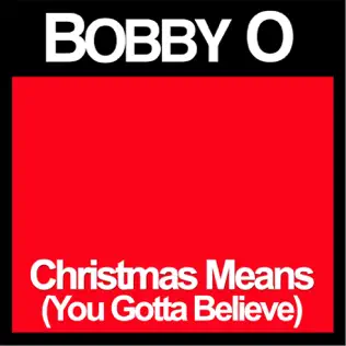 lataa albumi Bobby O - Christmas Means You Gotta Believe