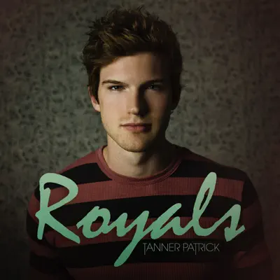 Royals - Single - Tanner Patrick