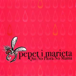 Qui No Plora No Mama - Pepet i Marieta