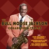 The Bull Moose Jackson Collection 1945-55, 2013