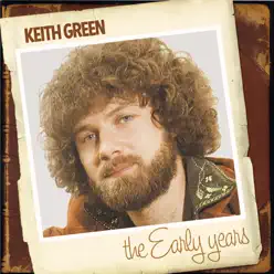 The Early Years: Keith Green - Keith Green