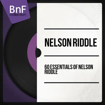 60 Essentials of Nelson Riddle - Nelson Riddle
