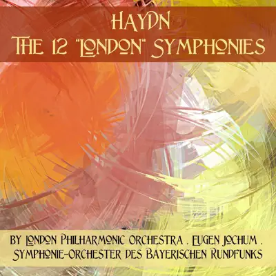 Haydn: The 12 "London" Symphonies - London Philharmonic Orchestra
