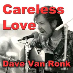 Careless Love - Dave Van Ronk