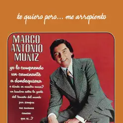 Te Quiero Pero... Me Arrepiento - Marco Antonio Muñiz