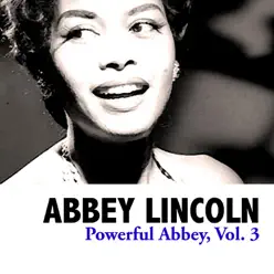 Powerful Abbey, Vol. 3 - Abbey Lincoln