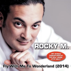 Rocky M - Fly With Me to Wonderland (2014)