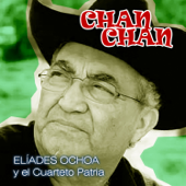 Chan Chan - Eliades Ochoa & Cuarteto Patria