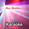 Hey Brother (Karaoke Version) - Single album lyrics, reviews, download