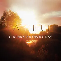 Faithful by Stephen Anthony Ray album reviews, ratings, credits