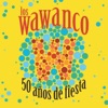 Los Wawanco - No Te Vayas Corazón