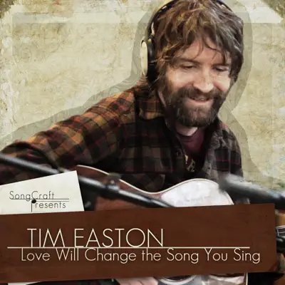 Love Will Change the Song You Sing - Single - Tim Easton
