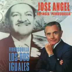 Ferrusquilla... Los Dos Iguales - José Ángel Espinoza 'Ferrusquilla' Ferrusquilla... Los Dos Iguales - José Ángel Espinoza 'Ferrusquilla'