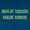 Drive-By Truckers - Pauline Hawkins
