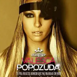 Tá pra Nascer Homem Que Vai Mandar em Mim - Single - Valesca Popozuda Tá pra Nascer Homem Que Vai Mandar em Mim - Single - Valesca Popozuda