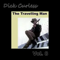 The Travelling Man, Vol. 8 - Dick Curless